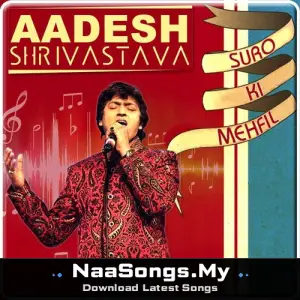 Aadesh Shrivastava - Suro Ki Mehfil