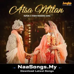 Aisa Milan (Nupur X Stebin Wedding Song)