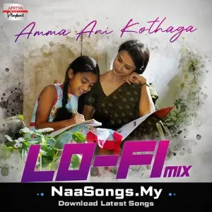 Amma Ani Kothaga - Lofi Mix (From "Life is Beautiful")