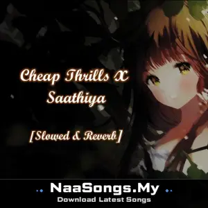Cheap Thrills x Saathiya (Slowed & Reverb)