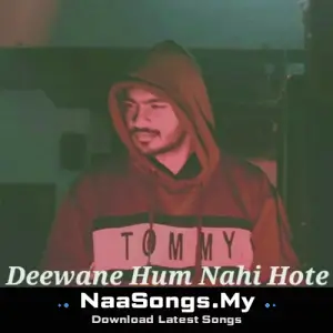Deewane Hum Nahi Hote