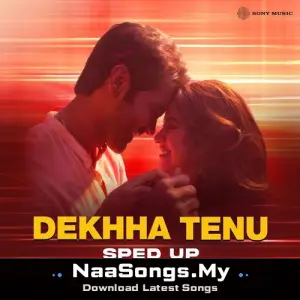 Dekhha Tenu (Sped Up)