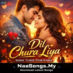 Dil Chura Liya Maine Tumse Pyar Karke