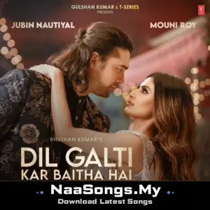 Dil Galti Kar Baitha Hai (Feat. Mouni Roy)