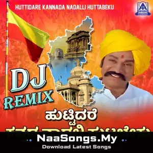 Huttidare Kannada Nadalli Huttabeku (DJ Remix)