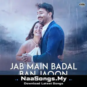 Jab Main Badal Ban Jaoon