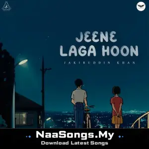 Jeene Laga Hoon mp3 download