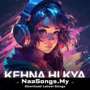 Kehna Hi Kya (Lofi Flip)