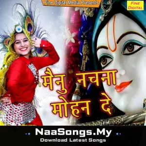 Mainu Nachna Mohan De Naal