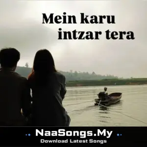 Mein Karu Intzar Tera
