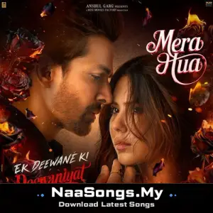 Mera Hua (From "Ek Deewane Ki Deewaniyat") (Original Motion Picture Soundtrack)