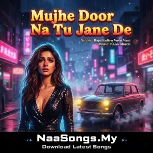 Mujhe Door Na Tu Jane De