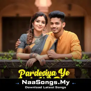 Pardesiya Ye Sach Hai Piya