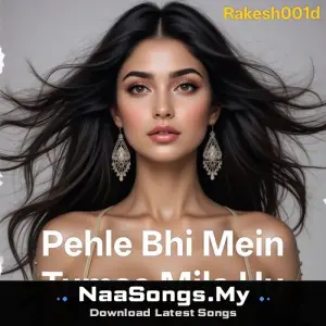Pehle Bhi Mein Tumse Mila Hu