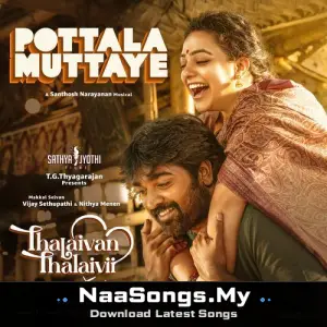 Pottala Muttaye (From "Thalaivan Thalaivii")