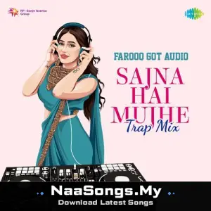 Sajna Hai Mujhe - Trap Mix