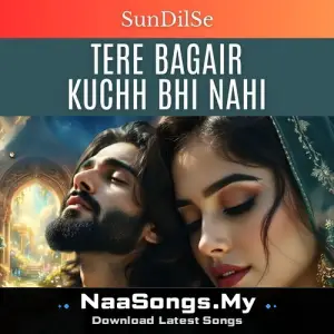 Tere Bagair Kuchh Bhi Nahi