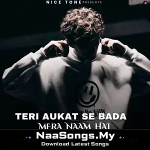 Teri Aukat Se Bada Mera Naam Hai