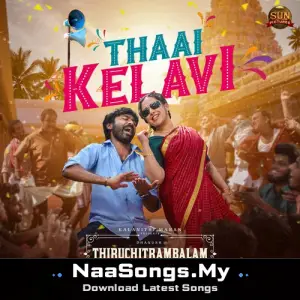 Thaai Kelavi (From "Thiruchitrambalam")