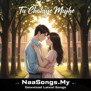 Tu Chahiye Mujhe