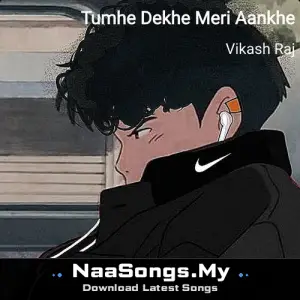 Tumhe Dekhe Meri Aankhe