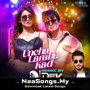 Uncha Lamba Kad - Remix
