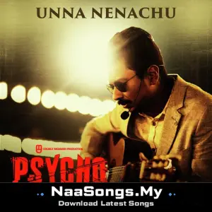 Unna Nenachu (From "Psycho (Tamil)")