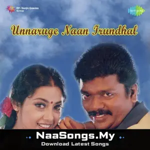 Unnaruge Naan Irundhal