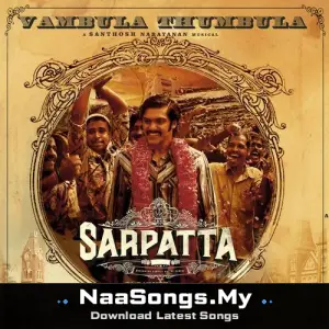 Vambula Thumbula (From "Sarpatta Parambarai")