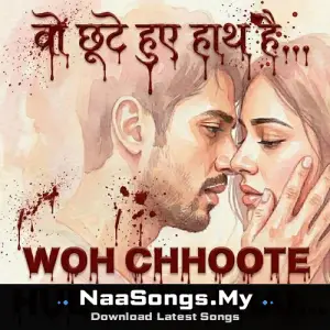 Woh Chhoote Hue Haath Hai